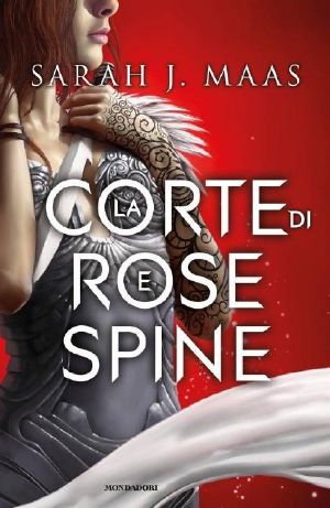 [A Court of Thorns and Roses 01] • La Corte Di Rose E Spine